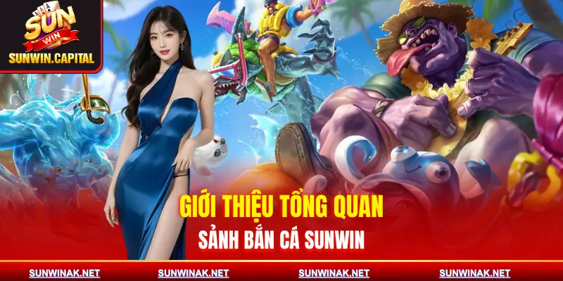 ban-ca-sunwin-gioi-thieu
