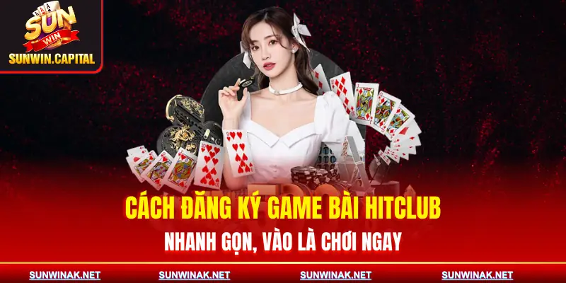 cach-dang-ky-game-bai-hitclub