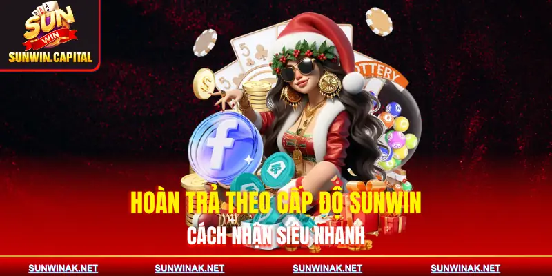 hoan-tra-theo-cap-do-sunwin